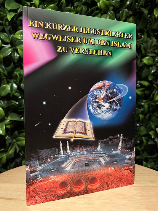 Ein kurzer illustrierter Wegweiser um den Islam zu verstehen